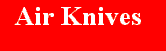 Sale of industrial process air-knives,air-canons,air-curtains. We supply high velocity air knife systems with air nozzles for process blow-off, cooling, conveyor belt cleaning.